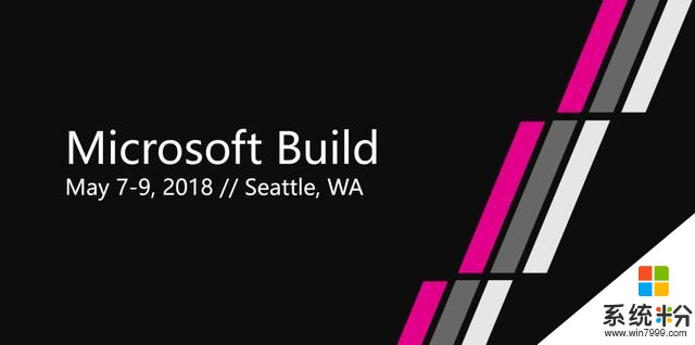 微软Build 2018大会来啦！(2)